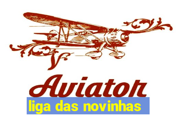 liga das novinhas